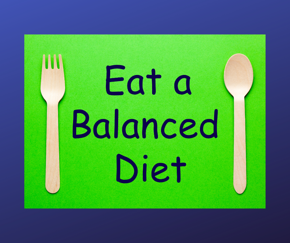 Eat a balanced diet